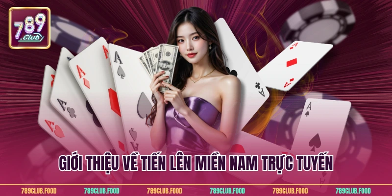 Giới thiệu về tiến lên miền nam trực tuyến
