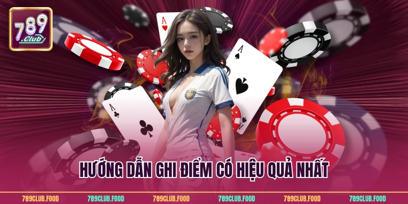 Hướng dẫn ghi điểm có hiệu quả nhất