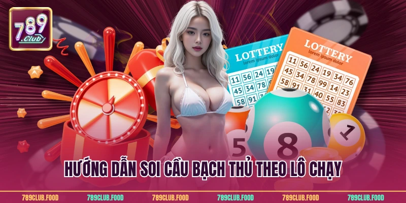 Hướng dẫn soi cầu bạch thủ theo lô chạy