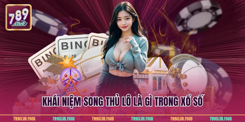 Khái niệm song thủ lô là gì trong xổ số