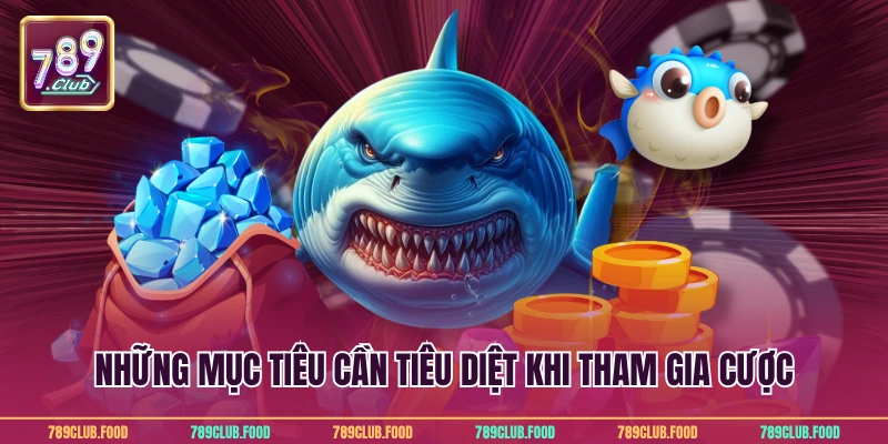 Bắn cá Jili Jilihow - Cách chơi và chiến thuật tại 789Club 3 Những mục tiêu cần tiêu diệt khi tham gia cược