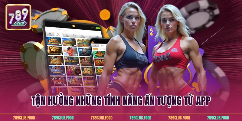 Tải App 789Club 2 Tận hưởng những tính năng ấn tượng từ app