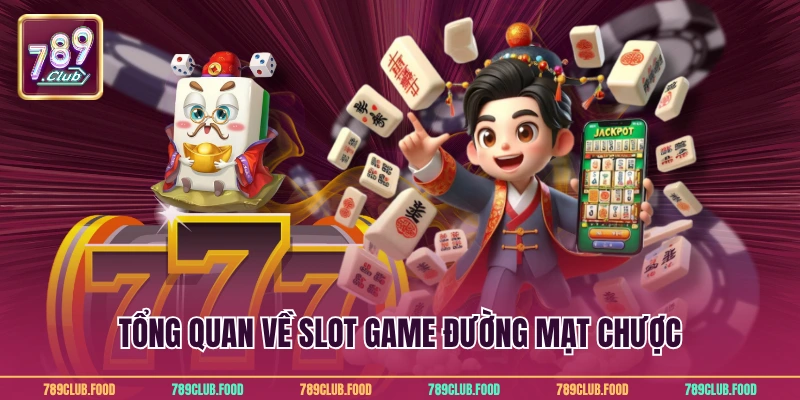 Tổng quan về slot game đường mạt chược