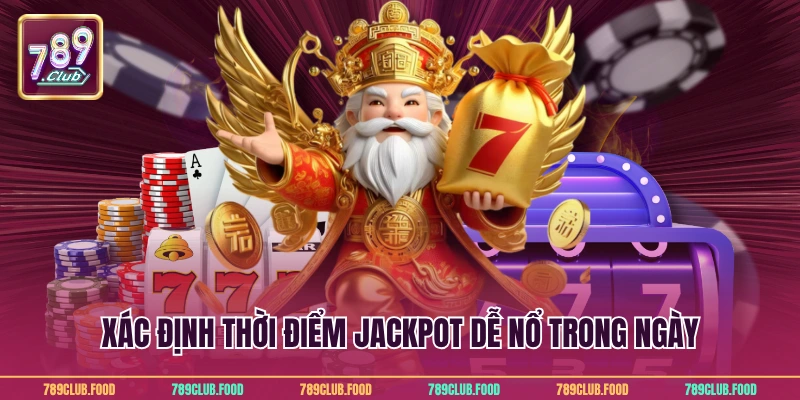 Xác định thời điểm Jackpot dễ nổ trong ngày