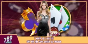 Ý Nghĩa 52 Lá Bài Tây Giúp Hội Viên Cược Chuẩn Tại 789club